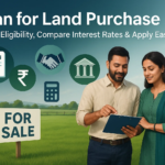Loan for Land Purchase – Check Eligibility & Interest Rates