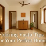 Flooring Vastu Tips for Your Perfect Home