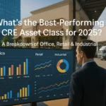 What’s the Best-Performing CRE Asset Class for 2025? A Breakdown of Office, Retail & Industrial