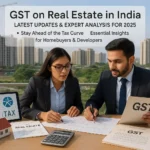 GST on Real Estate in India Latest Updates and Expert Analysis