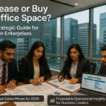 Lease or Buy Office Space? A Strategic Guide for Indian Enterprises