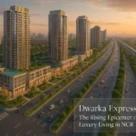 Why Dwarka Expressway Is the New Hub for Luxury Living in NCR