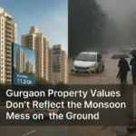 Gurgaon Property Values Don’t Reflect the Monsoon Mess on the Ground