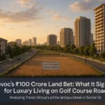 Trevoc’s Rs. 100 Crore Land Bet What It Signals for Luxury Living on Golf Course Road