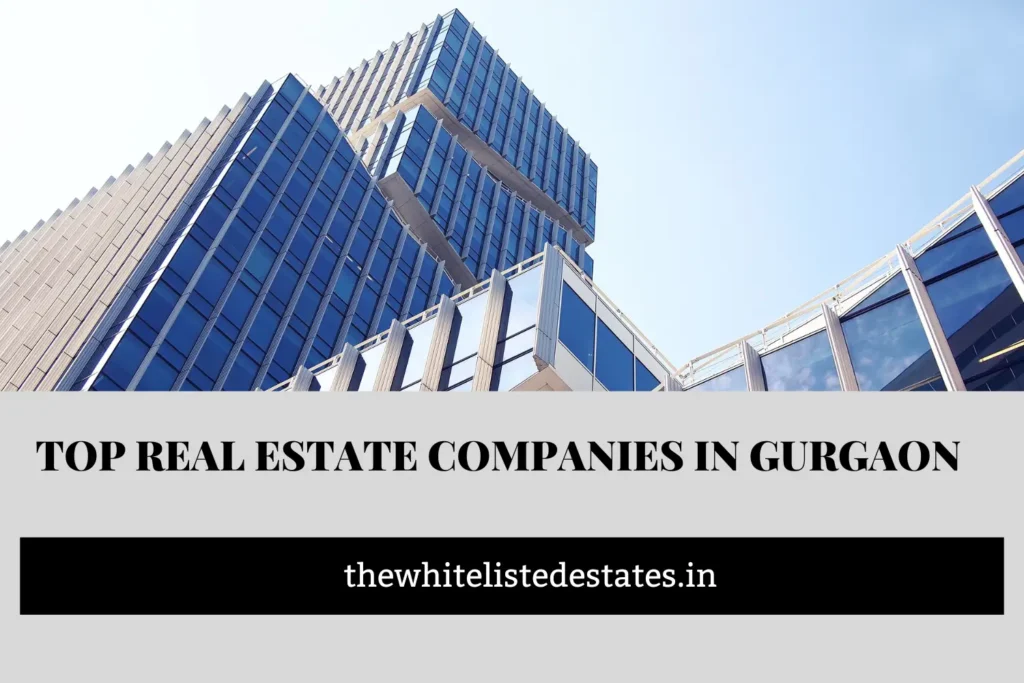 Top Real Estate Companies in Gurgaon