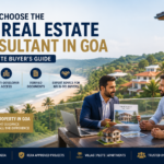 How to Choose Top Real Estate Consultant in Goa: A Complete Buyer’s Guide